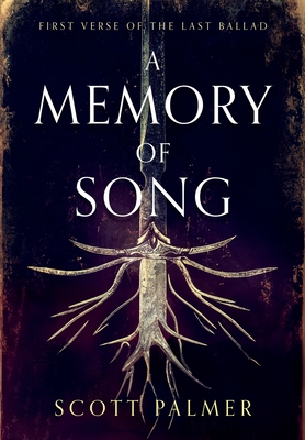 A Memory of Song: First Verse of the Last Ballad - Palmer, Scott