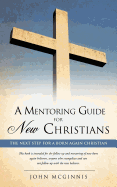 A Mentoring Guide for New Christians.