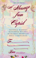 A Message from Cupid - Barrett, Victoria, and Bevarly, Elizabeth, and Carmichael, Emily