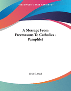 A Message from Freemasons to Catholics - Pamphlet