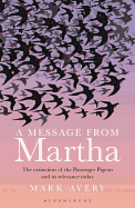 A Message from Martha: The Extinction of the Passenger Pigeon and Its Relevance Today