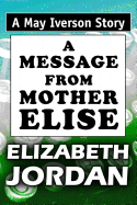 A Message from Mother Elise: Super Large Print Edition of the May Iverson Story Specially Designed for Low Vision Readers