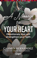 A Message to Your Heart: Devotionals that will strengthen your faith