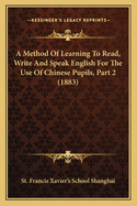 A Method Of Learning To Read, Write And Speak English For The Use Of Chinese Pupils, Part 2 (1883)