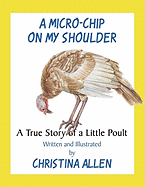 A Micro-Chip on My Shoulder: A True Story of a Little Poult
