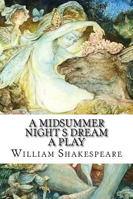 A Midsummer Night S Dream a Play - Shakespeare, William, and Mybook (Editor)