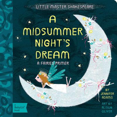 A Midsummer Night's Dream: A BabyLit Fairies Primer - Adams, Jennifer