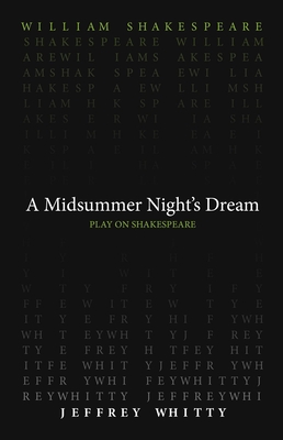 A Midsummer Night's Dream - Shakespeare, William, and Whitty, Jeffrey (Translated by)