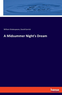 A Midsummer Night's Dream - Shakespeare, William, and Garrick, David