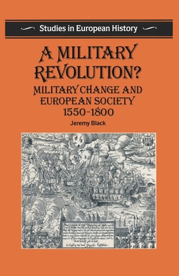 A Military Revolution?: Military Change and European Society 1550-1800 - Black, Jeremy