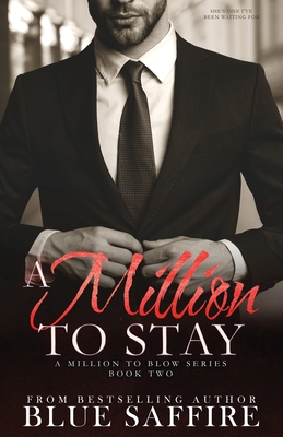 A Million to Stay: A Million to Blow Series Book 2 - Editor, My Brother's (Editor), and Designs, Takecover, and Saffire, Blue