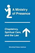 A Ministry of Presence: Chaplaincy, Spiritual Care, and the Law