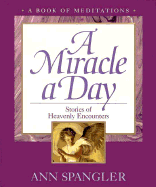 A Miracle a Day: Stories of Heavenly Encounters - Spangler, Ann