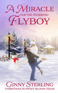 A Miracle for the Reserved Flyboy: Love in Sweet Bloom (Book 11)