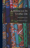 A Miracle In Stone Or: The Great Pyramid Of Egypt