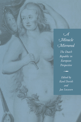 A Miracle Mirrored - Davids, Karel (Editor), and Lucassen, Jan (Editor)