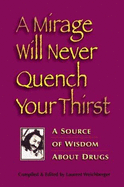A Mirage Will Never Quench Your Thirst: A Source of Wisdom about Drugs