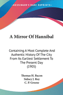 A Mirror Of Hannibal: Containing A Most Complete And Authentic History Of The City From Its Earliest Settlement To The Present Day (1905)