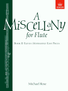 A Miscellany for Flute, Book II: Eleven Moderately Easy Pieces - Rose, Michael (Composer)