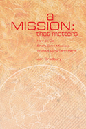 A Mission That Matters: How to Do Short-Term Missions Without Long-Term Harm