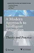 A Modern Approach to Intelligent Animation: Theory and Practice - Zhuang, Yueting, and Pan, Yunhe, and Xiao, Jun