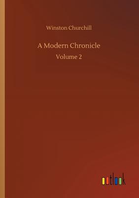 A Modern Chronicle - Churchill, Winston