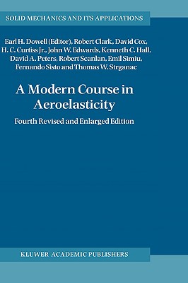 A Modern Course in Aeroelasticity - Clark, Robert, and Cox, David, and Curtiss, Howard C, Jr.