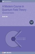 A Modern Course in Quantum Field Theory, Volume 2: Advanced Topics