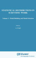 A Modern Course on Statistical Distributions in Scientific Work: Volume 2 - Model Building and Model Selection Proceedings of the NATO Advanced Study Institute held at the University of Calgary, Calgary, Alberta, Canada July 29 - August 10, 1974