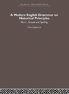 A Modern English Grammar on Historical Principles: Volume 1, Sounds and Spellings