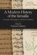 A Modern History of the Ismailis: Continuity and Change in a Muslim Community