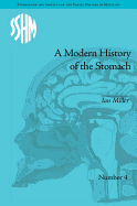 A Modern History of the Stomach: Gastric Illness, Medicine and British Society, 1800-1950