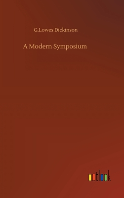 A Modern Symposium - Dickinson, G Lowes