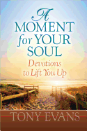 A Moment for Your Soul: Devotions to Lift You Up