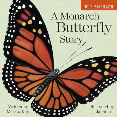 A Monarch Butterfly Story - Kim, Melissa