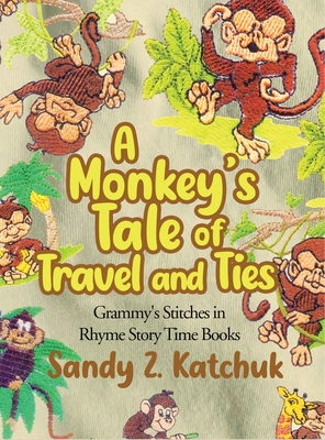A Monkey's Tale of Travel and Ties - Katchuk, Sandy Z