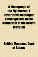 A Monograph of the Mycetozoa: A Descriptive Catalogue of the Species in the Herbarium of the British Museum