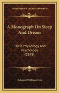 A Monograph on Sleep and Dream: Their Physiology and Psychology (1878)