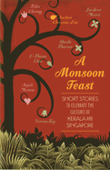 A Monsoon Feast: Short Stories to Celebrate the Cultures of Singapore and Kerala