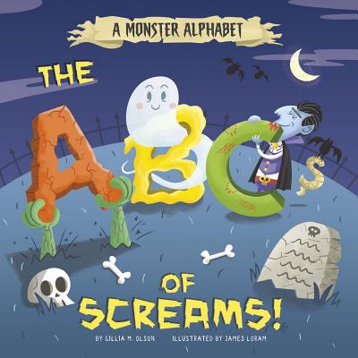 A Monster Alphabet: The ABCs of Screams! - Olson, Gillia M