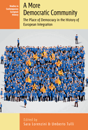 A More Democratic Community: The Place of Democracy in the History of European Integration