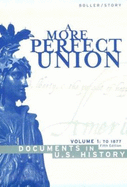 A More Perfect Union: Documents in United States History Volume One Fifth Edition: Volume I - Story, Ronald, and Boller, Paul F, Jr., PH.D