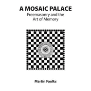 A Mosaic Palace - Freemasonry and the Art of Memory