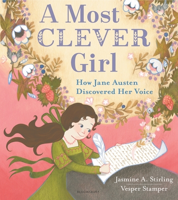 A Most Clever Girl: How Jane Austen Discovered Her Voice - Stirling, Jasmine A
