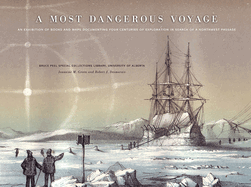 A Most Dangerous Voyage: An Exhibit of Books and Maps Documenting Four Centuries of Exploration in Search of the Northwest Passage