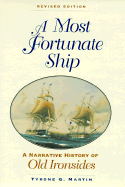 A Most Fortunate Ship: A Narrative History of Old Ironsides