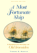 A Most Fortunate Ship: A Narrative History of Old Ironsides
