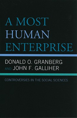 A Most Human Enterprise: Controversies in the Social Sciences - Granberg, Donald O, and Galliher, John