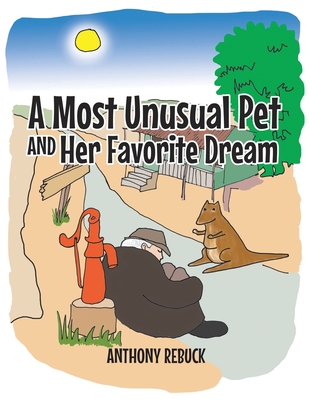 A Most Unusual Pet and Her Favorite Dream - Rebuck, Anthony