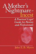 A Mother s Nightmare - Incest: A Practical Legal Guide for Parents and Professionals